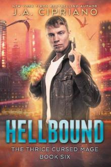 Hellbound: An Urban Fantasy Novel (The Thrice Cursed Mage Book 6) Read online
