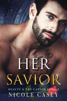 Her Savior: A Dark Romance (Beauty and the Captor Book 2) Read online
