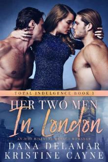 Her Two Men in London: An MMF Bisexual Menage Romance (Total Indulgence Book 1) Read online
