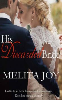 His Discarded Bride: Lied to from birth. Manipulated into marriage. Does love stand a chance?