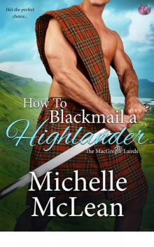 How to Blackmail a Highlander (The MacGregor Lairds) Read online