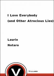 I Love Everybody (and Other Atrocious Lies) Read online