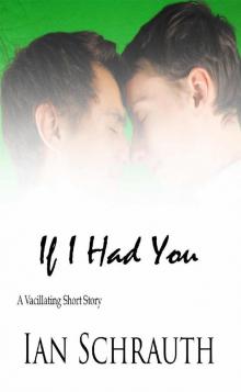 If I Had You: A Vacillating Short Story (The Vacillation Saga Book 3) Read online