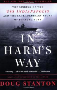 In Harm's Way: The Sinking of the U.S.S. Indianapolis and the Extraordinary Story of Its Survivors Read online