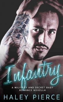 Infantry: A Military and Secret Baby Romance Novella Read online