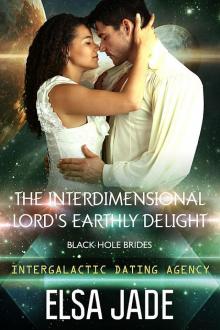 Intergalactic Dating Agency ~ Black Hole Brides ~ The Interdimensional Lord's Earthly Delight Read online