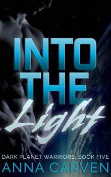 Into the Light: SciFi Alien Romance (Dark Planet Warriors Book 5) Read online
