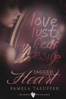 Jagged Heart (Broken Bottles Series Book 3)