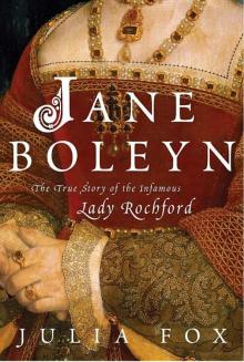 Jane Boleyn: The True Story of the Infamous Lady Rochford Read online