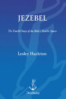 Jezebel: The Untold Story of the Bible's Harlot Queen Read online