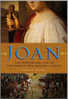 Joan: The Mysterious Life of the Heretic Who Became a Saint Read online