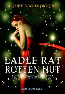 Ladle Rat Rotten Hut ( A Grimm Diaries Prequel #4 ) Read online