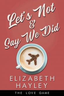 Let's Not & Say We Did (The Love Game Book 5) Read online