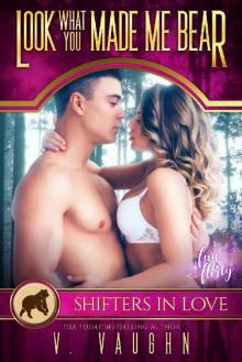 Look What You Made Me Bear_A Shifters in Love Fun & Flirty Romance Read online