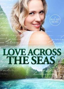 Love Across the Seas | A Plus Size Romance | Full Figured Romance | Short Novel Read online