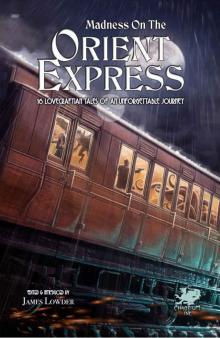 Madness on the Orient Express: 16 Lovecraftian Tales of an Unforgettable Journey