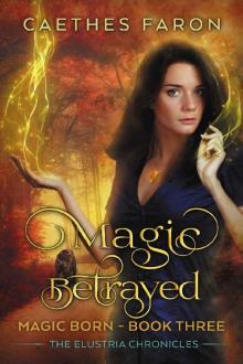 Magic Betrayed_Elustria Chronicles Read online