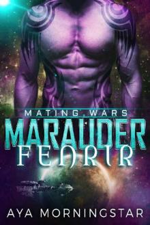 Marauder Fenrir: Scifi Alien Invasion Romance (Mating Wars) Read online