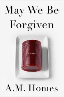 May We Be Forgiven: A Novel