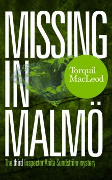 Missing in Malmö: The third Inspector Anita Sundström mystery (Inspector Anita Sundström mysteries) Read online