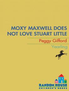 Moxy Maxwell Does Not Love Stuart Little Read online
