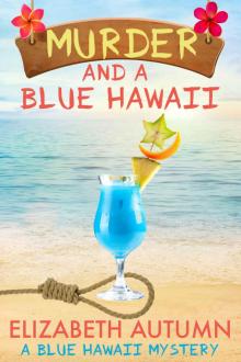 Murder and a Blue Hawaii (A Blue Hawaii Mystery Book 1) Read online