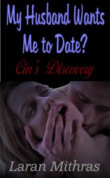 My Husband Wants Me to Date?: Cin's Discovery Read online