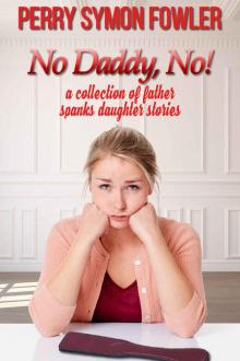 No, Daddy, No!: a collection of father spanks daughter stories