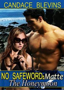 No Safeword: Matte - the Honeymoon Read online