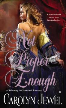 Not Proper Enough (A Reforming the Scoundrels Romance) Read online