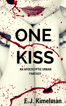 One Kiss: An Apocalyptic Urban Fantasy (Transmissions from The International Council for the Exploration of the Universe., #1) Read online
