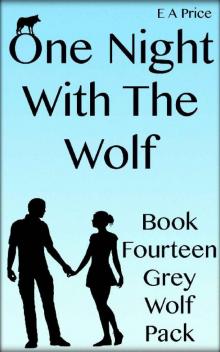 One Night With The Wolf: Book Fourteen - Grey Wolf Pack Romance Novellas Read online