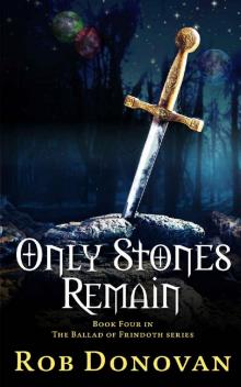 Only Stones Remain (Ballad of Frindoth Book 4) Read online