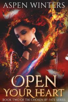 Open Your Heart (Chosen By Fate Book 2) Read online