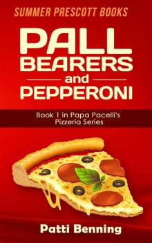 Pall Bearers and Pepperoni: Book 1 in The Papa Pacelli's Pizzeria Series Read online