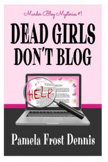Pamela Frost Dennis - Murder Blog 01 - Dead Girls Don't Blog