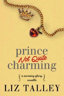 Prince Not Quite Charming: A Morning Glory Novella Read online