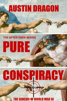 Pure Conspiracy (The After Eden Series): The Genesis of World War III Read online