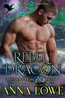 Rebel Dragon (Aloha Shifters: Pearls of Desire Book 1) Read online