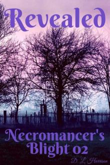 Revealed: Necromancer's Blight: Book 2 Read online