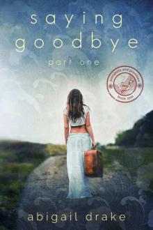 Saying Goodbye, Part One (Passports and Promises Book 1) Read online