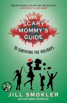 Scary Mommy's Guide to Surviving the Holidays Read online