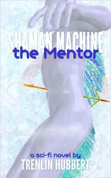 Shaman Machine the Mentor Read online
