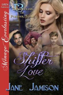 Shifter Love [Werewolves of Forever, Texas 13] (Siren Publishing Ménage Everlasting) Read online