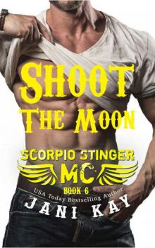 Shoot The Moon (Scorpio Stinger MC Book 6) Read online