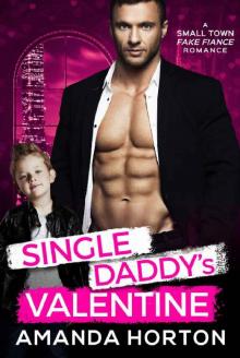 Single Daddy's Valentine: (A Small Town Fake Fiancee Romance) Read online