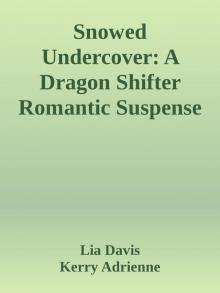 Snowed Undercover: A Dragon Shifter Romantic Suspense (Dark Scales Division Book 2) Read online