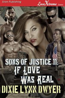 Sons of Justice 11: If Love Was Real (Siren Publishing LoveXtreme Forever) Read online