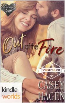 St. Helena Vineyard Series: Out of the Fire (Kindle Worlds Novella) (Healing Hearts Duet Book 1) Read online
