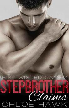 Stepbrother Claims (His Twisted Game, Book Four) Read online